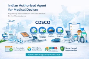 Indian Authorized Agent for medical devices providing CDSCO regulatory representation, import compliance, and post-market support for global manufacturers in India
