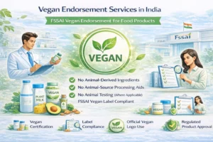 Vegan endorsement services in India for food and nutraceutical products, showing vegan compliance, ingredient review, labeling requirements, and regulatory approval under FSSAI