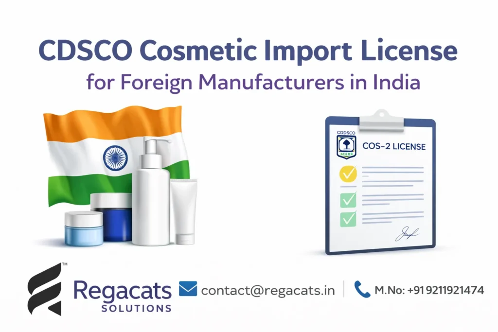 CDSCO cosmetic import license for foreign manufacturers in India COS-2 registration by Regacats Solutions with contact details