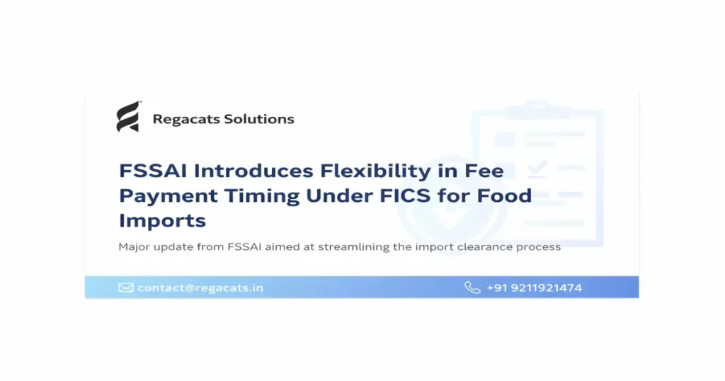 FSSAI update on fee payment flexibility under FICS for food imports by Regacats Solutions
