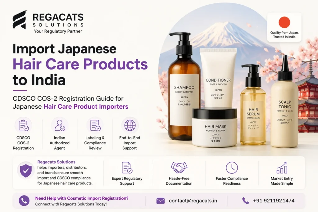 Import Japanese Hair Care Products to India with CDSCO COS-2 registration, Indian Authorized Agent support, labeling compliance review, and cosmetic import consulting services by Regacats Solutions.