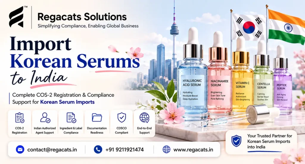 Import Korean serums to India with COS-2 registration, Indian authorized agent support, ingredient and label compliance, and CDSCO cosmetic import requirements
