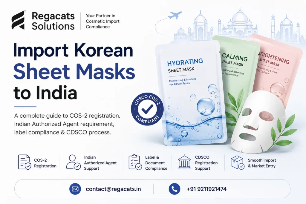 Import Korean sheet masks to India with COS-2 registration, Indian authorized agent support, label compliance, and CDSCO cosmetic import requirements