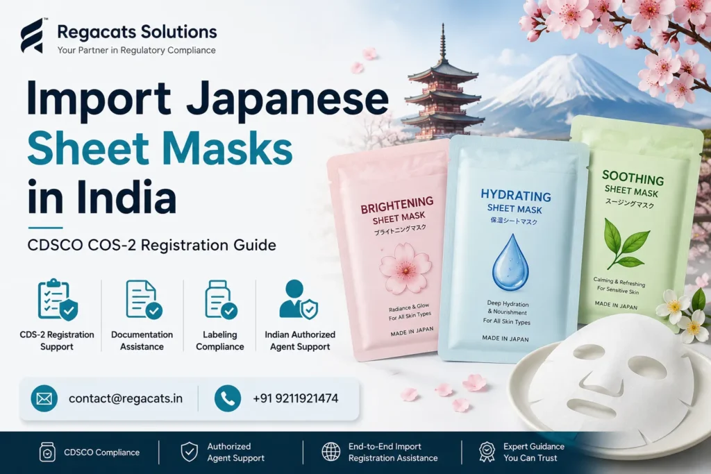Import Japanese Sheet Masks into India with CDSCO COS-2 registration guidance, labeling compliance support, Indian Authorized Agent assistance, and cosmetic import registration services by Regacats Solutions.